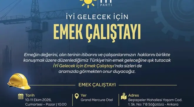 İYİ Parti’den “İyi Gelecek İçin Emek Çalıştayı”: Emek Dünyasının Sorunları Ankara’da Ele Alınacak