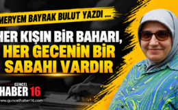 Her Kışın Bir Baharı, Her Gecenin Bir Sabahı Vardır