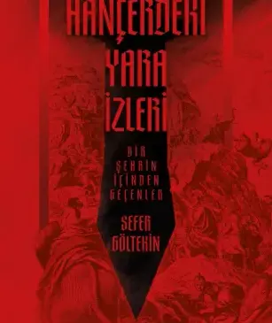 Sefer Göltekin’in “Hançerdeki Yara İzleri” Kitabı Okurları Tarihî Bir Yolculuğa Çıkarıyor