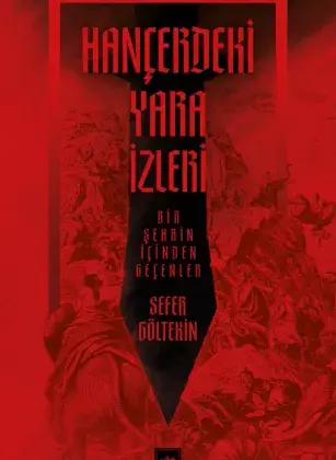 Sefer Göltekin’in “Hançerdeki Yara İzleri” Kitabı Okurları Tarihî Bir Yolculuğa Çıkarıyor